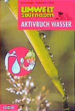 Umweltspürnasen, Aktivbuch Wasser Cover des Buches Umweltspürnasen, Aktivbuch Wasser (ISBN: 9783570201657)