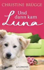 Und dann kam Luna Cover des Buches Und dann kam Luna (ISBN: 9783442477180)