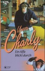 Unser Charly, Ein Affe blickt durch Cover des Buches Unser Charly, Ein Affe blickt durch (ISBN: 9783802525742)