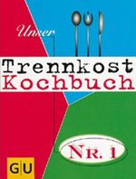 Unser Trennkost Kochbuch Nr. 1 Cover des Buches Unser Trennkost Kochbuch Nr. 1 (ISBN: 9783774229785)