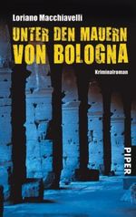 Unter den Mauern von Bologna Cover des Buches Unter den Mauern von Bologna (ISBN: 9783492245432)