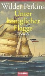 Unter königlicher Flagge Cover des Buches Unter königlicher Flagge (ISBN: 9783442452347)