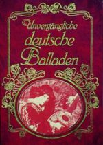 Unvergängliche deutsche Balladen Cover des Buches Unvergängliche deutsche Balladen (ISBN: 9783704350114)