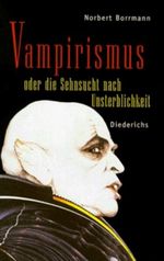 Vampirismus oder die Sehnsucht nach Unsterblichkeit Cover des Buches Vampirismus oder die Sehnsucht nach Unsterblichkeit (ISBN: 9783424013511)
