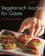Vegetarisch kochen für Gäste Cover des Buches Vegetarisch kochen für Gäste (ISBN: 9783862441075)