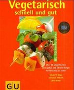 Vegetarisch schnell und gut Cover des Buches Vegetarisch schnell und gut (ISBN: 9783774232938)