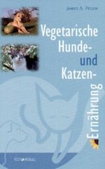 Vegetarische Hunde- und Katzenernährung Cover des Buches Vegetarische Hunde- und Katzenernährung (ISBN: 9783926914408)