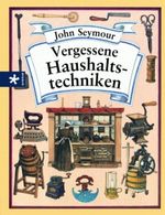 Vergessene Haushaltstechniken Cover des Buches Vergessene Haushaltstechniken (ISBN: 9783783161496)