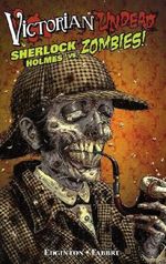 Victoria Undead: Sherlock Homes gegen Zombies Cover des Buches Victoria Undead: Sherlock Homes gegen Zombies (ISBN: 9783862010158)