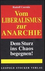 Vom Liberalismus zur Anarchie Cover des Buches Vom Liberalismus zur Anarchie (ISBN: 9783702009670)