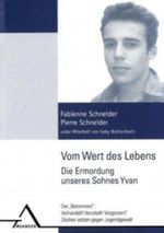 Vom Wert des Lebens. Die Ermordung unseres Sohnes Yvan. Cover des Buches Vom Wert des Lebens. Die Ermordung unseres Sohnes Yvan. (ISBN: 9783893345489)