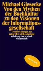 Von den Mythen der Buchkultur zu den Visionen der Informationsgesellschaft, m CD-ROM Cover des Buches Von den Mythen der Buchkultur zu den Visionen der Informationsgesellschaft, m CD-ROM (ISBN: 9783518291436)