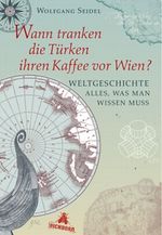 Wann tranken die Türken ihren Kaffee vor Wien? Cover des Buches Wann tranken die Türken ihren Kaffee vor Wien? (ISBN: 9783821865126)