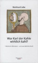 War Karl der Kahle wirklich kahl? Cover des Buches War Karl der Kahle wirklich kahl? (ISBN: 9783898502177)