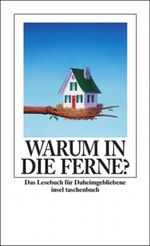 Warum in die Ferne? Cover des Buches Warum in die Ferne? (ISBN: 9783458345329)