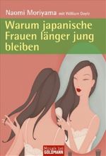 Warum japanische Frauen länger jung bleiben Cover des Buches Warum japanische Frauen länger jung bleiben (ISBN: 9783442168491)