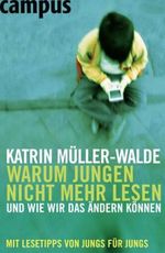 Warum Jungen nicht mehr lesen und wie wir das ändern können Cover des Buches Warum Jungen nicht mehr lesen und wie wir das ändern können (ISBN: 9783593375823)
