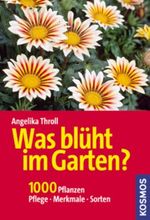 Was blüht im Garten? 1000 Pflanzen. Pflege, Merkmale, Sorten Cover des Buches Was blüht im Garten? 1000 Pflanzen. Pflege, Merkmale, Sorten (ISBN: 9783440102343)