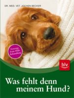 Was fehlt denn meinem Hund? Cover des Buches Was fehlt denn meinem Hund? (ISBN: 9783835406032)