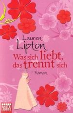 Was sich liebt, das trennt sich Cover des Buches Was sich liebt, das trennt sich (ISBN: 9783404165278)