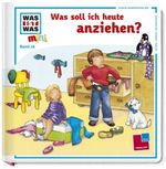 Was ist was mini, Band 16: Was soll ich heute anziehen? Cover des Buches Was ist was mini, Band 16: Was soll ich heute anziehen? (ISBN: 9783788619145)