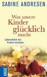 Was unsere Kinder glücklich macht Cover des Buches Was unsere Kinder glücklich macht (ISBN: 9783451610561)