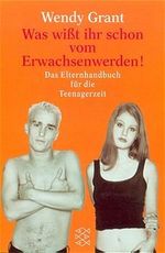Was wißt ihr schon vom Erwachsenwerden! Cover des Buches Was wißt ihr schon vom Erwachsenwerden! (ISBN: 9783810508645)
