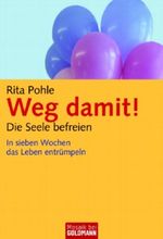 Weg damit! - Die Seele befreien Cover des Buches Weg damit! - Die Seele befreien (ISBN: 9783442166909)
