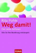 Weg damit! Die Liebe befreien Cover des Buches Weg damit! Die Liebe befreien (ISBN: 9783442167852)
