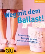 Weg mit dem Ballast! Feel good! Cover des Buches Weg mit dem Ballast! Feel good! (ISBN: 9783774260436)
