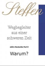 Wegbegleiter aus einer schweren Zeit - Warum? Cover des Buches Wegbegleiter aus einer schweren Zeit - Warum? (ISBN: 9783868702422)