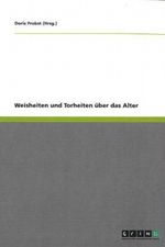 Weisheiten und Torheiten über das Alter Cover des Buches Weisheiten und Torheiten über das Alter (ISBN: 9783638957458)