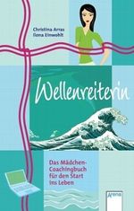 Wellenreiterin - Das Mädchen-Coachingbuch für den Start ins Leben Cover des Buches Wellenreiterin - Das Mädchen-Coachingbuch für den Start ins Leben (ISBN: 9783401023830)