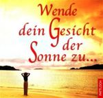 Wende dein Gesicht der Sonne zu Cover des Buches Wende dein Gesicht der Sonne zu (ISBN: 9783629011237)