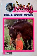 Wendy, Bd.6, Pferdediebstahl auf der Weide Cover des Buches Wendy, Bd.6, Pferdediebstahl auf der Weide (ISBN: 9783505047206)