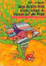 Wenn du eine Kröte küsst, kriegst du Warzen auf der Nase Cover des Buches Wenn du eine Kröte küsst, kriegst du Warzen auf der Nase (ISBN: 9783570205976)