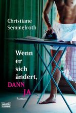 Wenn er sich ändert, dann ja Cover des Buches Wenn er sich ändert, dann ja (ISBN: 9783404153992)