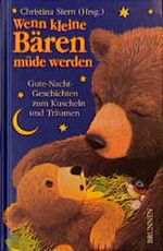 Wenn kleine Bären müde werden Cover des Buches Wenn kleine Bären müde werden (ISBN: 9783765566431)