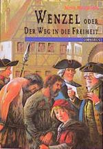 Wenzel oder Der Weg in die Freiheit Cover des Buches Wenzel oder Der Weg in die Freiheit (ISBN: 9783570208755)