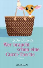 Wer braucht schon eine Gucci-Tasche Cover des Buches Wer braucht schon eine Gucci-Tasche (ISBN: 9783442542475)