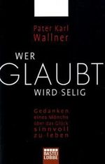 Wer glaubt wird selig Cover des Buches Wer glaubt wird selig (ISBN: 9783404606528)