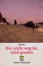 Wer nicht weg ist, wird gesehen Cover des Buches Wer nicht weg ist, wird gesehen (ISBN: 9783596801428)