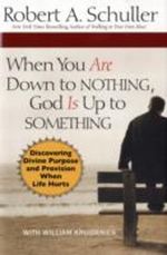 When You Are Down to Nothing, God Is Up to Something Cover des Buches When You Are Down to Nothing, God Is Up to Something (ISBN: 9780446580991)