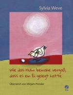 Wie das Huhn beinahe vergaß, dass es ein Ei gelegt hatte Cover des Buches Wie das Huhn beinahe vergaß, dass es ein Ei gelegt hatte (ISBN: 9783414823199)