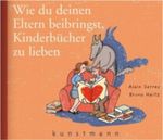 Wie du deinen Eltern beibringst, Kinderbücher zu lieben Cover des Buches Wie du deinen Eltern beibringst, Kinderbücher zu lieben (ISBN: 9783888977107)