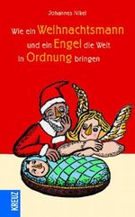 Wie ein Weihnachtsmann und ein Engel die Welt in Ordnung bringen Cover des Buches Wie ein Weihnachtsmann und ein Engel die Welt in Ordnung bringen (ISBN: 9783783131918)