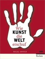 Wie Kunst die Welt erschuf Cover des Buches Wie Kunst die Welt erschuf (ISBN: 9783150105924)