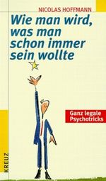 Wie man wird, was man schon immer sein wollte Cover des Buches Wie man wird, was man schon immer sein wollte (ISBN: 9783268002481)