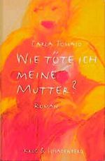 Wie töte ich meine Mutter? Cover des Buches Wie töte ich meine Mutter? (ISBN: 9783930041107)