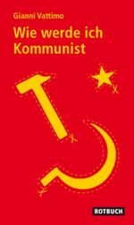 Wie werde ich Kommunist Cover des Buches Wie werde ich Kommunist (ISBN: 9783867890465)